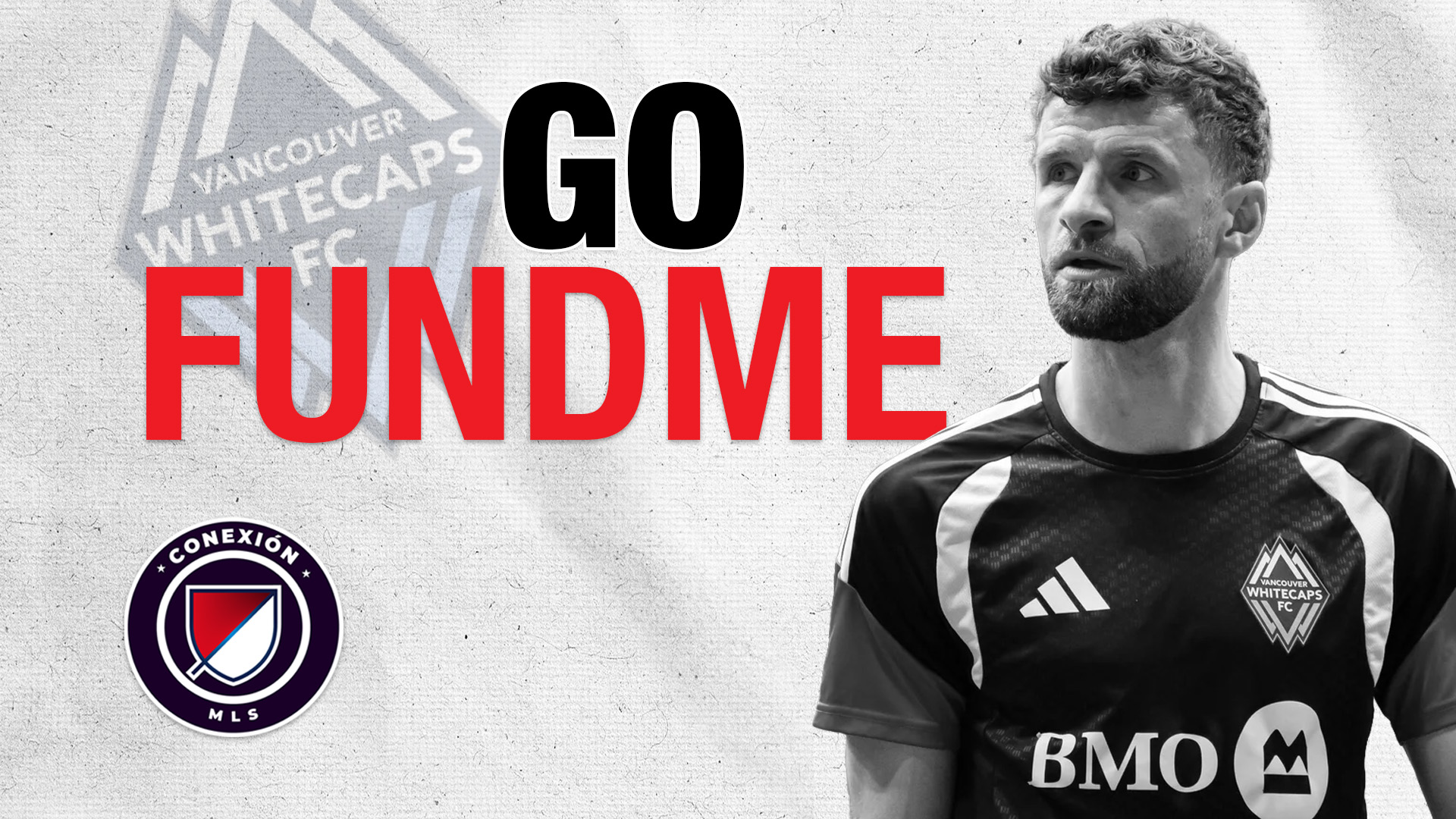 GoFundMe banner with a Vancouver Whitecaps FC player in a black jersey, plus MLS Conexión badge on the left and bold text.